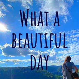 What A Beautiful Day