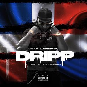 DRIPP (feat. Jay Dripp) [Explicit]