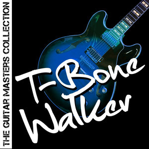 The Guitar Masters Collection: T-Bone Walker