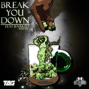 Break You Down (feat. B-Naked) [Explicit]