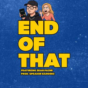 End Of That (feat. Sean Paine) (Explicit)