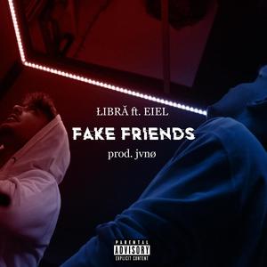 Fake Friends (feat. Eiel) [Explicit]