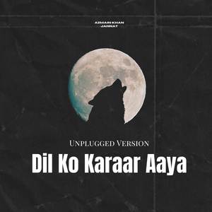 Dil Ko Karaar Aaya - Unplugged Version