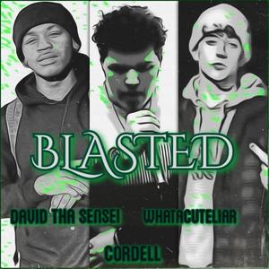 BLASTED (feat. David Tha Sensei & WhatAcuteliar) [Explicit]