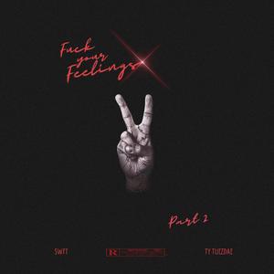 Fu*k Your Feelings Part 2 (Explicit)