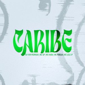 Caribe (feat. MC GP, Mc Kadu, Mc Fidelis & Mc Lele JP) (Explicit)