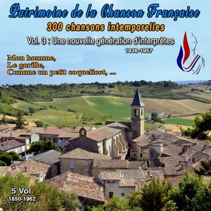 Patrimoine de la Chanson Française (300 Chansons Intemporelles - 5 Vol. 1850-1962 - Vol. 3 : Une nouvelle génération d'interprètes - 80 Titres 1936-1957)