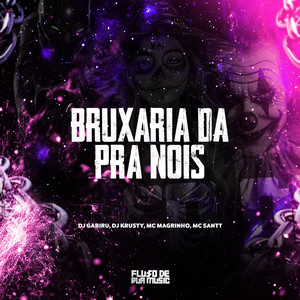 Bruxaria Dá Pra Nóis (Explicit)