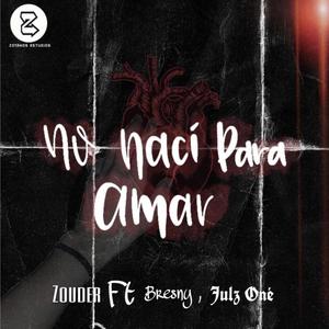 No naci para amar(feat. Bresny & Julz One) (Explicit)