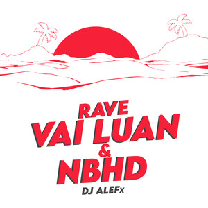 Rave Vai Luan & Nbhd (Explicit)