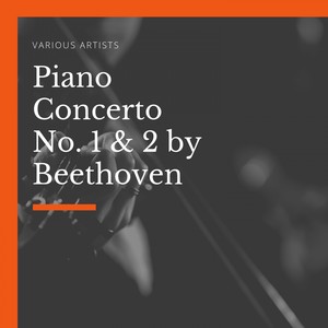 Piano Concerto No. 1 & 2 by Beethoven