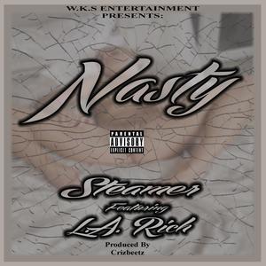 Nasty (feat. Steamer & L.A. Rich) [Explicit]