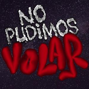 NO PUDIMOS VOLAR (Explicit)