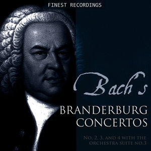 Finest Recordings - Bach's Brandenburg Concertos No. 2, 3, And 4 with the Orchestra Suite No. 3