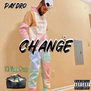 Change (feat. Paydro) [Explicit]