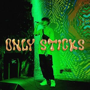 Only Sticks (Explicit)