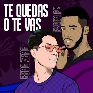 Te Quedas O Te Vas (feat. Eyren PR)