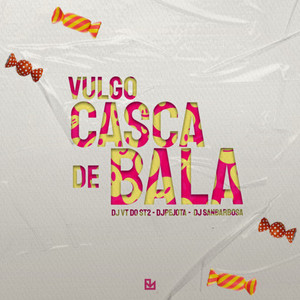 VULGO CASCA de BALA