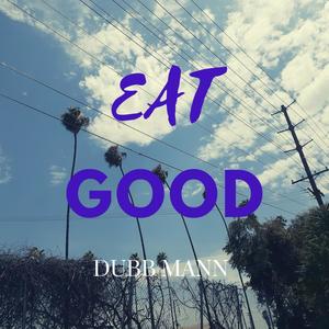 Eat Good (Explicit)