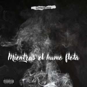 Mientras el humo flota (feat. Chino The Flow, Mireles Tabarap, Chivo Mc & T-HIPPOM) (Explicit)