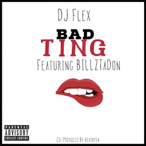 Bad Ting(feat. BillzTaDon) (Explicit)