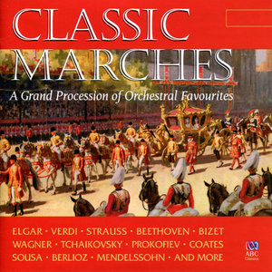 Classic Marches - A Grand Procession of Orchestral Favourites