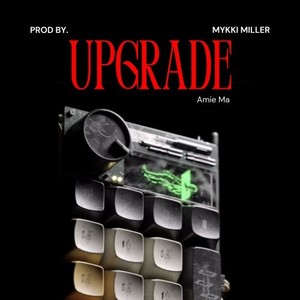 Amie Ma - Upgrade (Prod. By MYKKI MILLER)