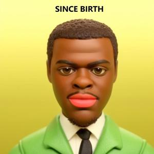 Since Birth (throwaway) [Explicit]