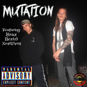 Mutation (feat. Brvx, Nexu5 & Xen0christ) (Explicit)