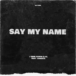 Say my name (feat. Lanzeta) [Explicit]