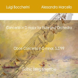 Luigi Boccherini: Concerto in D major for Flute and Orchestra - Alessandro Marcello: Oboe Concerto in D minor, S.Z799