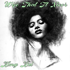 Wife That (feat. Xicor) [Explicit]