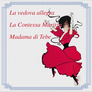 La Vedova Allegra-La Contessa Maritza-Madama Di Tebe