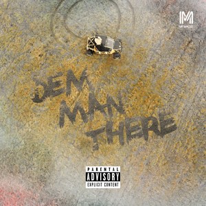Dem Man There (Explicit)