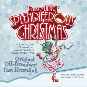 Fancy Nancy Splendiferous Christmas (Original Off-Broadway Cast Recording)