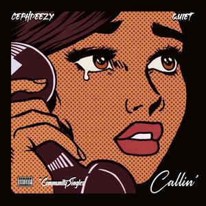 Callin' (feat. Cephdeezy & Quiet) [Explicit]