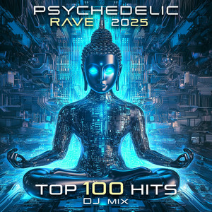 Psychedelic Rave 2025 Top 100 Hits + DJ Mix