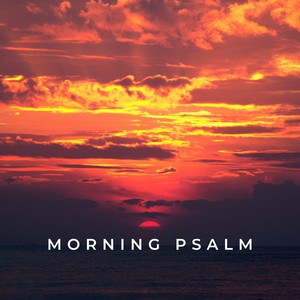 Morning Psalm