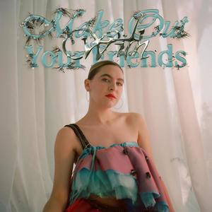 Make Out With Your Friends