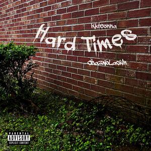 Hard Times (feat. ChazNoLackin) (Explicit)