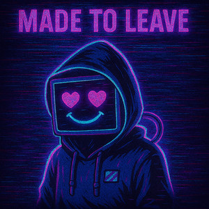 Made To Leave