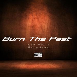 Burn the Past (feat. BabyNana) [Explicit]