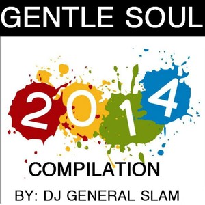 Gentle Soul 2014 Compilation (By DJ General Slam)