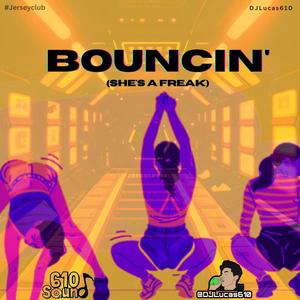 Bouncin' (She's a freak) [Explicit]