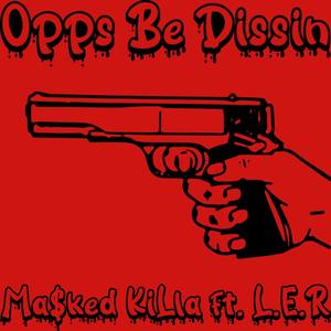 Opps Be Dissin' (feat. L.E.R) [Explicit]