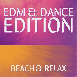 BEACH & RELAX (EDM & DANCE EDITION) [Explicit]