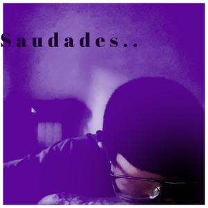 Saudades.. (Explicit)