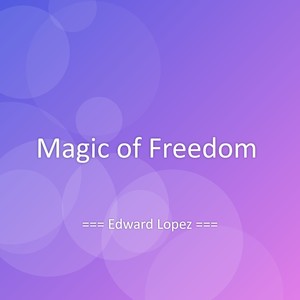 Magic of Freedom