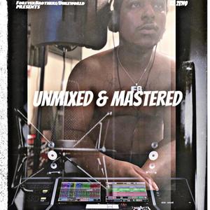 Unmixed & Mastered (Explicit)