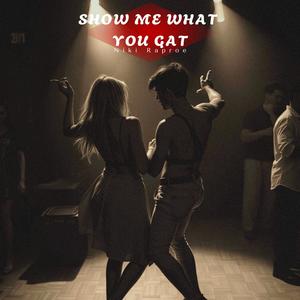 Show me what you gat (feat. Rommy)